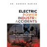 Electric Power Industry Accidents: We Can Learn from Them & We Can Prevent Them