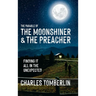 The Parable of The Moonshiner & The Preacher: Finding it all in the Unexpected