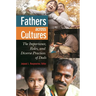 Fathers Across Cultures: The Importance, Roles, and Diverse Practices of Dads
