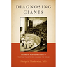 Diagnosing Giants: Solving the Medical Mysteries of Thirteen Patients Who Changed the World