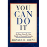 You Can Do It!: An Easy Step-By-Step Guide to Financial Security