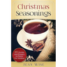 Christmas Seasonings: 101 Quotes and Prayers to Flavor your Holidays