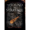 The Sound of Starfall: A Prelude Novella to the Last Ballad