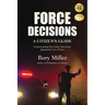 Force Decisions: A Citizen's Guide to Understanding How Police Determine Appropriate Use of Force
