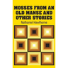 Mosses from an old Manse and Other Stories