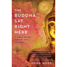 The Buddha Sat Right Here: A Family Odyssey Through India and Nepal