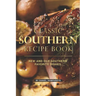 Classic Southern Recipe Book: New and Old Southern Favorite Dishes