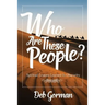 Who Are These People?: Spiritual Lessons Learned in Obscurity