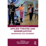 Applied Theatre and Gender Justice: Imagination, Play, Movement