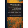 Slave Narratives: A Folk History of Slavery in the United States From Interviews With Former Slaves, Volume I, Alabama Narratives