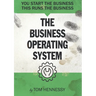 The Business Operating System: You start the business. This runs the business