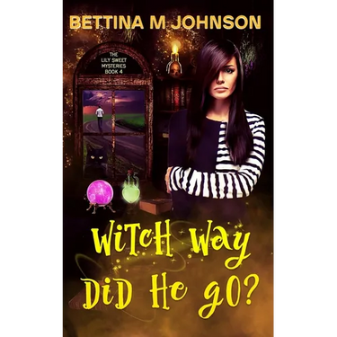 Witch Way Did He Go?: A Lily Sweet: Briar Witch Cozy Mystery 4