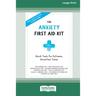 The Anxiety First Aid Kit: Quick Tools for Extreme, Uncertain Times [Standard Large Print 16 Pt Edition]