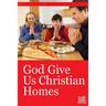 God Give Us Christian Homes