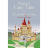 Practical Fairy Tales for Everyday Living: Revised Second Edition
