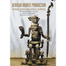 African Bronze Production: Technology, Symbols, Representations, and Meaning