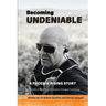 Becoming Undeniable