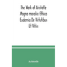 The Work of Aristotle Magna moralia Ethica Eudemia De Virtutibus Et Vitiis