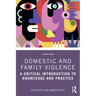 Domestic and Family Violence: A Critical Introduction to Knowledge and Practice