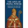 The Apex of Papal Power: Innocent III and the Thirteenth Century