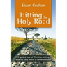 Hitting the Holy Road: A Guided Tour of Christian History from the Early Church to the Reformation