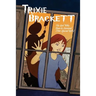 Trixie Brackett: The Girl Who Dare to Survived (Her Special Gifts)