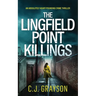 THE LINGFIELD POINT KILLINGS an absolutely heart-pounding crime thriller