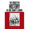 The Forgotten History of Lake County, Illinois
