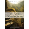 Choose Connection: The path toward authentic personal, professional, and spiritual transformation