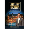 Luxury Listing Specialist Book: Dominate Luxury Listings in your Market