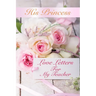 His Princess Love Letters: Love Letters For My Teacher