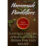 Homemade Painkillers: Natural Creams, Sprays, and Tea Herbs for Pain Relief: (Healthy Healing, Natural Healing)