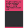 The ORIGIN OF MAN'S ETHICAL BEHAVIOR (1941) by ERNEST EVERETT JUST & HEDWIG SCHNETZLER JUST: A Moorland-Spingarn archival transcription created by The