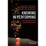 Knowing in Performing: Artistic Research in Music and the Performing Arts