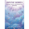 Divine Dimes: Messages of Love and Healing from BEYOND