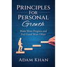 Principles For Personal Growth: Make More Progress and Feel Good More Often