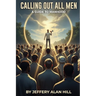 Calling Out All Men: A Guide To Manhood