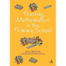 Teaching Mathematics in the Primary School: The Essential Guide