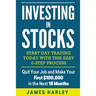 Investing in stocks: Start Day Trading Today with This Easy 6-Step Process. Quit Your Job and Make Your First $100,000 in the Next 18 Month