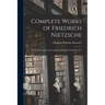Complete Works of Friedrich Nietzsche: The First Complete and Authorised English Translation V 2
