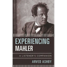 Experiencing Mahler: A Listener's Companion