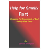 Help for Smelly Fart: Reasons For Treatment of Bad Smelly Gas Farts