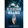 The Blockchain Killing: A Technothriller