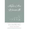 Kids Are Worth It: Let the Good Times Grow!