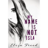 My Name Is Not Isla