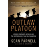 Outlaw Platoon: Heroes, Renegades, Infidels, and the Brotherhood of War in Afghanistan