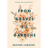 From Graves to Gardens