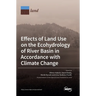 Effects of Land Use on the Ecohydrology of River Basin in Accordance with Climate Change