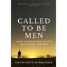 Called to be Men: What Our Western Society Has Stolen From Men