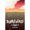 Bubbleheads: The Med Run